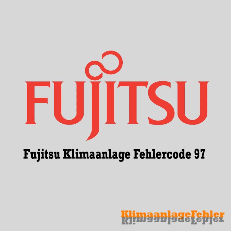 Fujitsu Klimaanlage Fehlercode: 97 – Fehlerbehebung